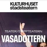 Vasadottern Kulturhuset Stadsteatern soppteater Stockholm City Theatre